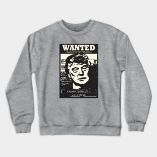 Trump Wanted Sign Crewneck Sweatshirt